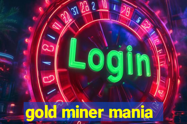 gold miner mania