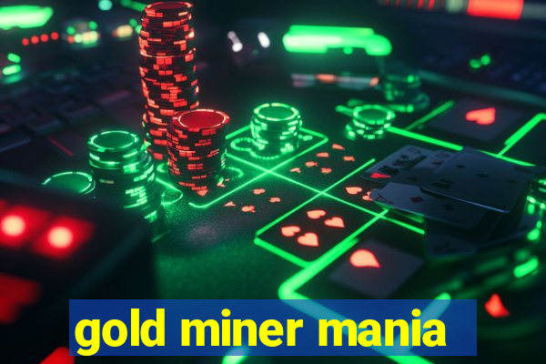 gold miner mania