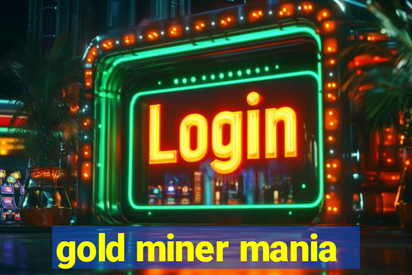 gold miner mania