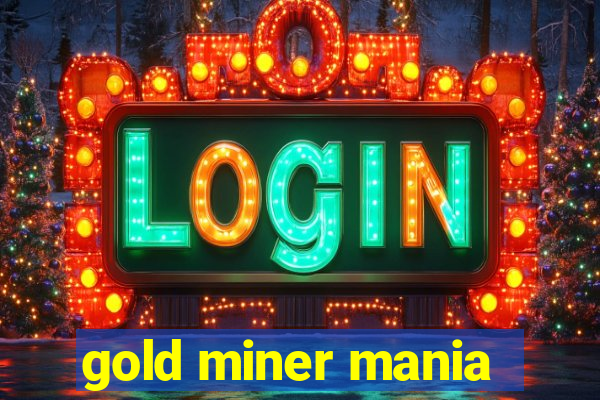 gold miner mania