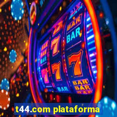 t44.com plataforma