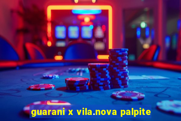 guarani x vila.nova palpite