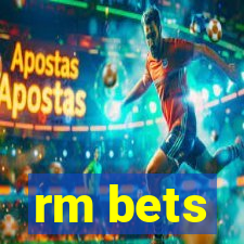 rm bets