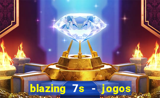 blazing 7s - jogos de casino