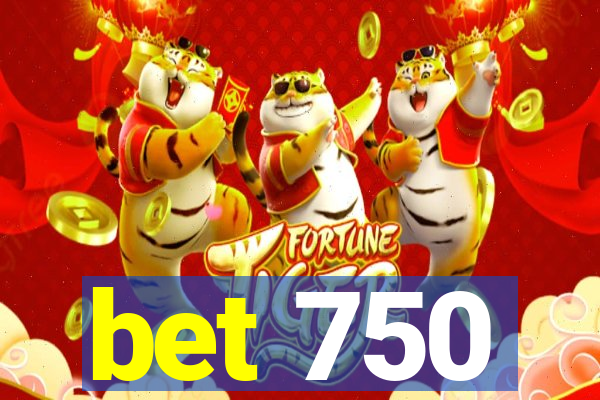 bet 750