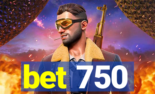 bet 750