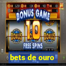 bets de ouro