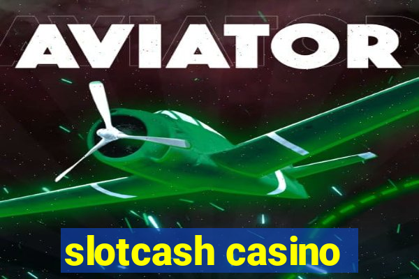 slotcash casino