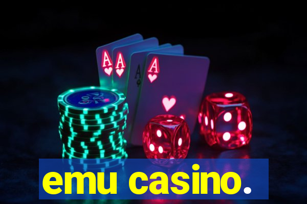 emu casino.