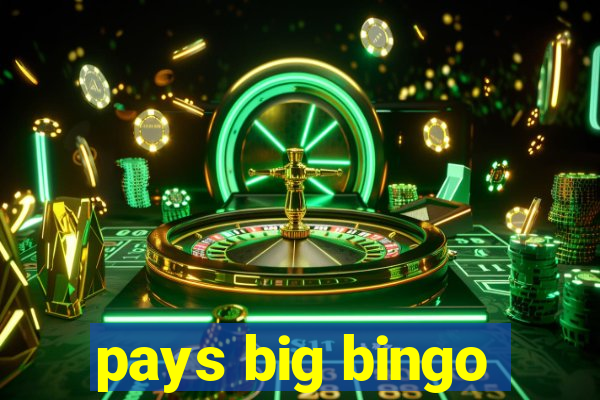 pays big bingo