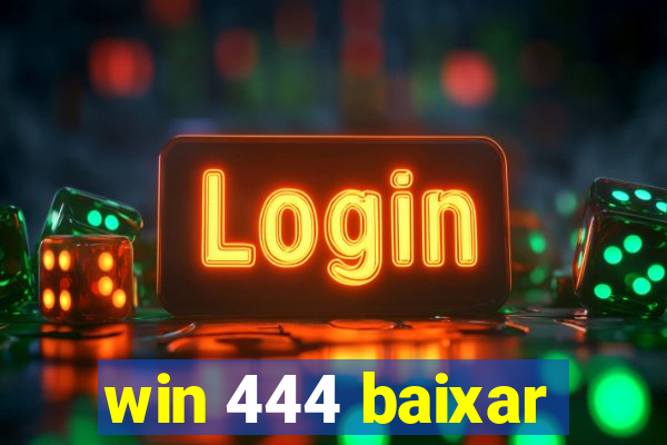 win 444 baixar