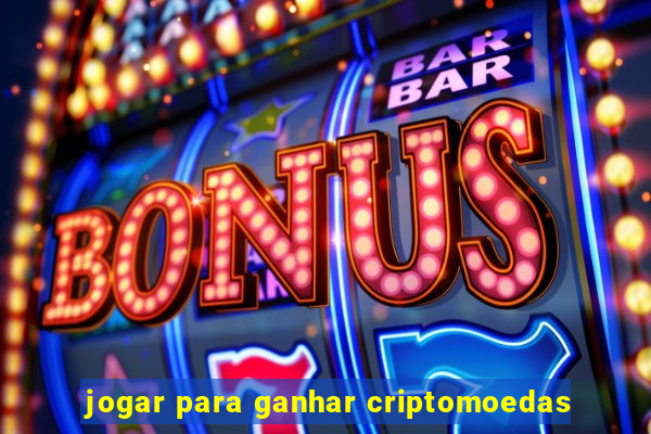 jogar para ganhar criptomoedas