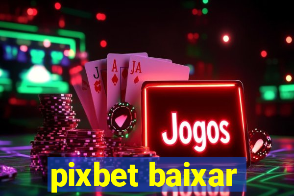 pixbet baixar