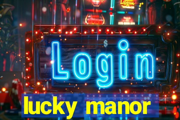 lucky manor