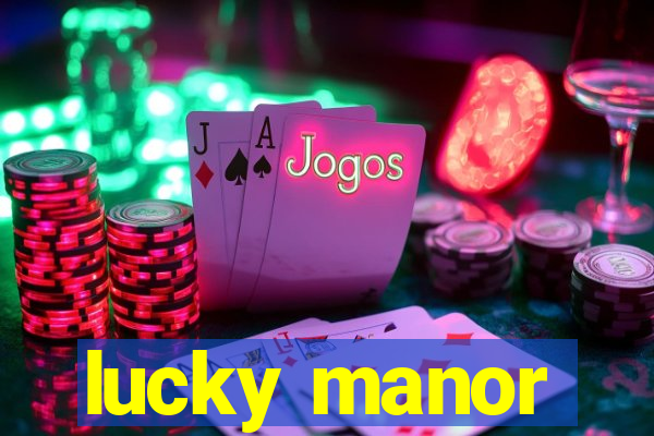 lucky manor