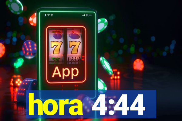 hora 4:44