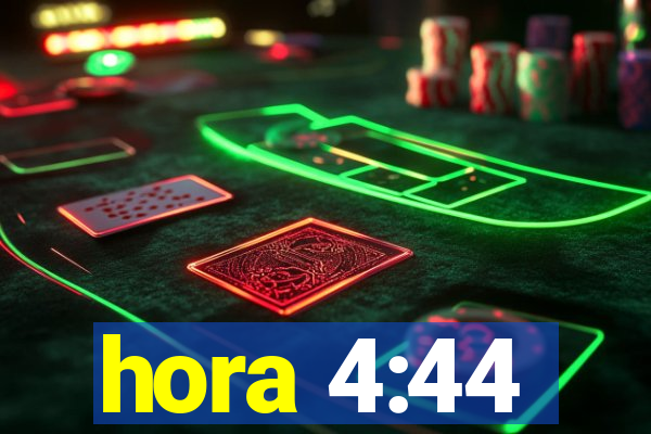 hora 4:44