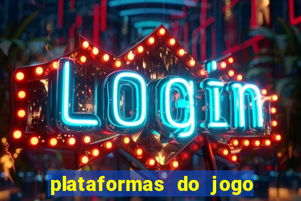 plataformas do jogo do tigrinho