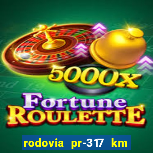 rodovia pr-317 km 155 0m sentido cresc