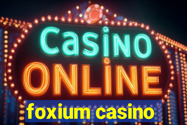 foxium casino