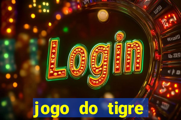 jogo do tigre plataforma chinesa