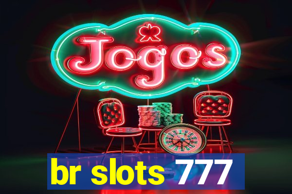 br slots 777