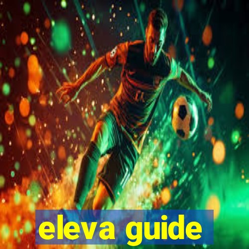 eleva guide