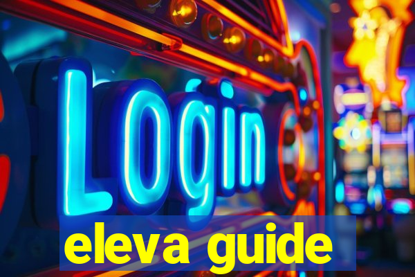 eleva guide