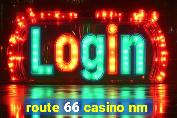 route 66 casino nm