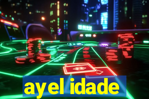 ayel idade