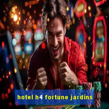 hotel h4 fortune jardins