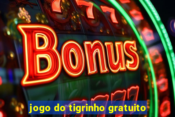 jogo do tigrinho gratuito