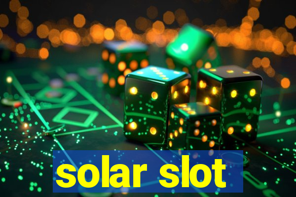 solar slot