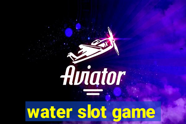 water slot game