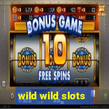 wild wild slots