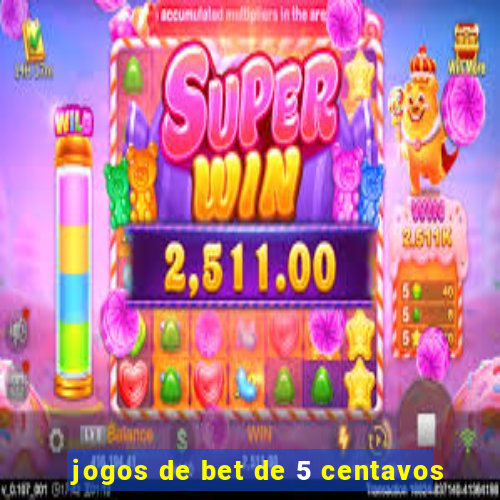 jogos de bet de 5 centavos