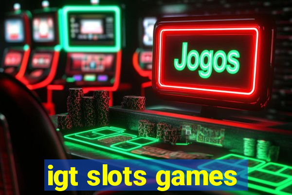 igt slots games