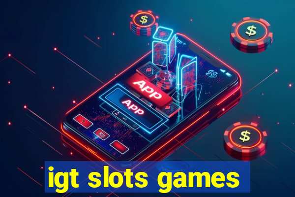 igt slots games