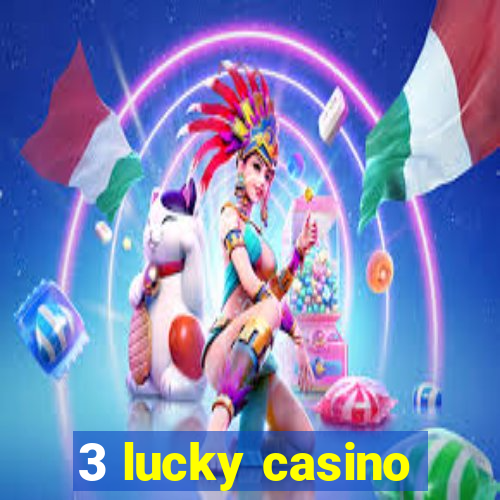 3 lucky casino