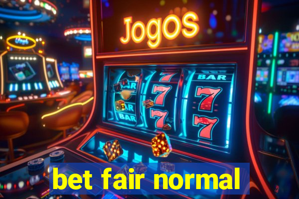 bet fair normal