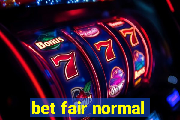 bet fair normal