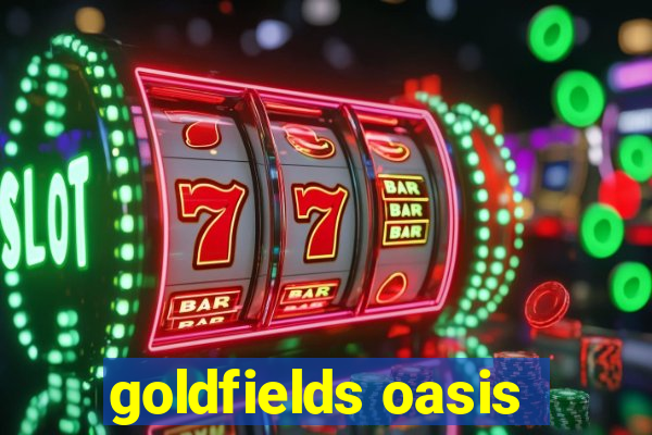 goldfields oasis