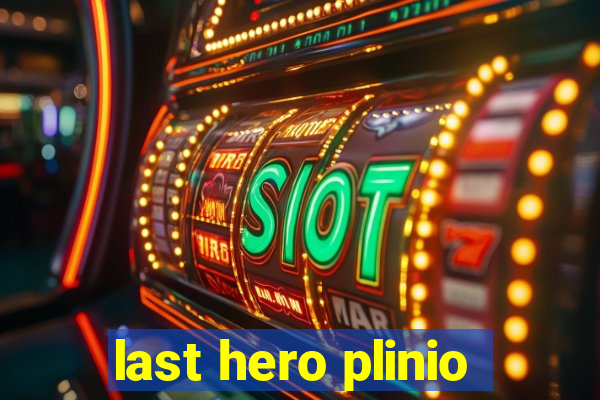 last hero plinio