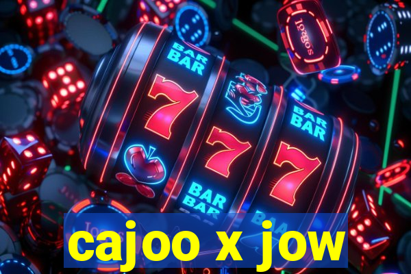 cajoo x jow