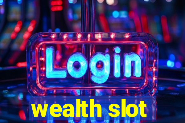 wealth slot