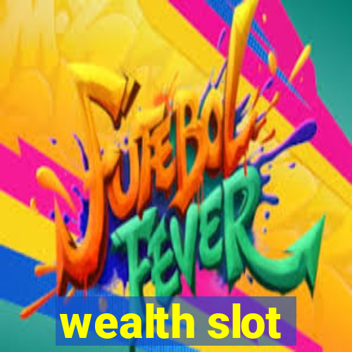 wealth slot