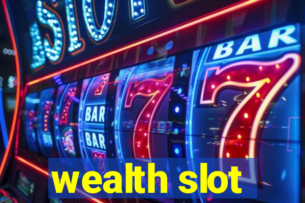 wealth slot