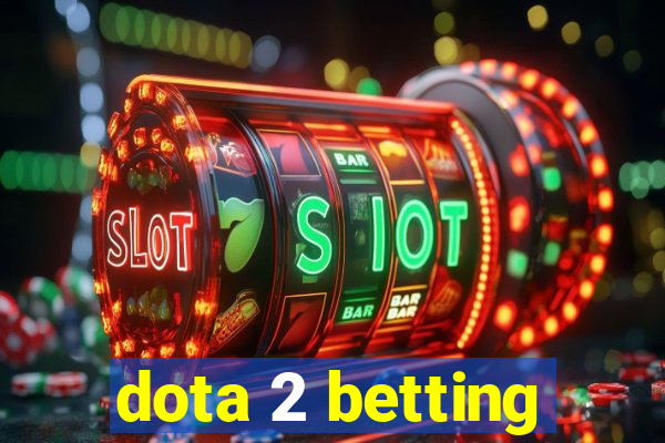 dota 2 betting