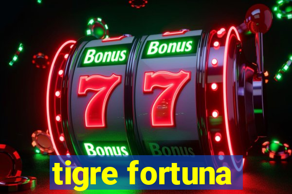 tigre fortuna