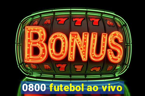 0800 futebol ao vivo